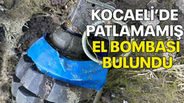 Kocaeli’de patlamamış el bombası bulundu!